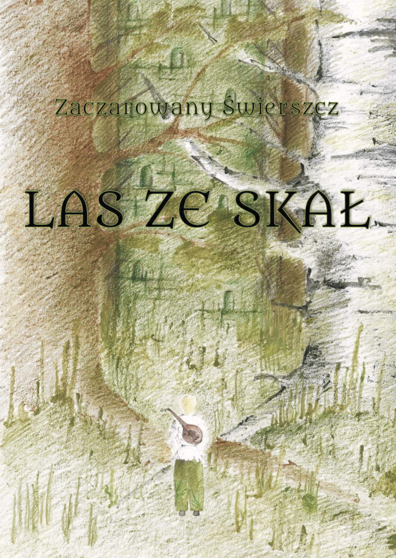 Okładka książki "Las ze skał", która jest odnośnikiem do strony z rozdziałami tej książki. Na okładce czarną czcionką z zieloną obwódką podany jest autor: Zaczarowany Świerszcz. Poniżej tytuł pisany taką samą czcionką, ale drukowanymi literami. Rysunek na okładce wykonany jest kredkami akwarelowymi. Ma zielono-brązową kolorystykę. W lesie, pomiędzy dwoma drzewami — brzozą i dębem, widać wieżę z kamienia porośniętą mchem. U dołu okładki odwrócona plecami sylwetka jasnowłosego chłopaka. Chłopak patrzy w górę na wieżę; ma spiczaste elfie uszy i jest ubrany w jasną tunikę i zielone, luźne spodnie. Na plecach ma lutnię. Jego sylwetka jest mała, niższa od otaczających go traw.